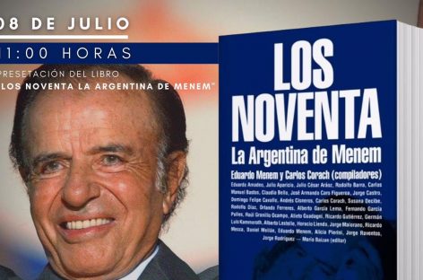 ESTE JUEVES SE PRESENTA EL LIBRO ‘LOS NOVENTA, LA ARGENTINA DE MENEM’